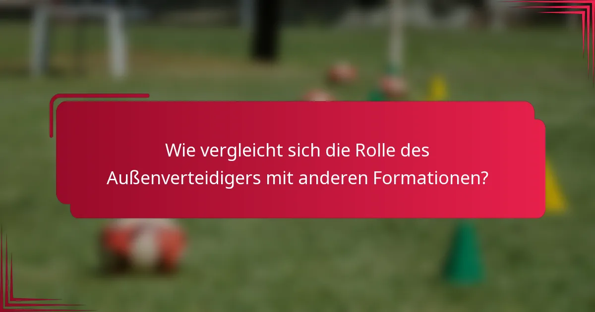 Wie vergleicht sich die Rolle des Außenverteidigers mit anderen Formationen?