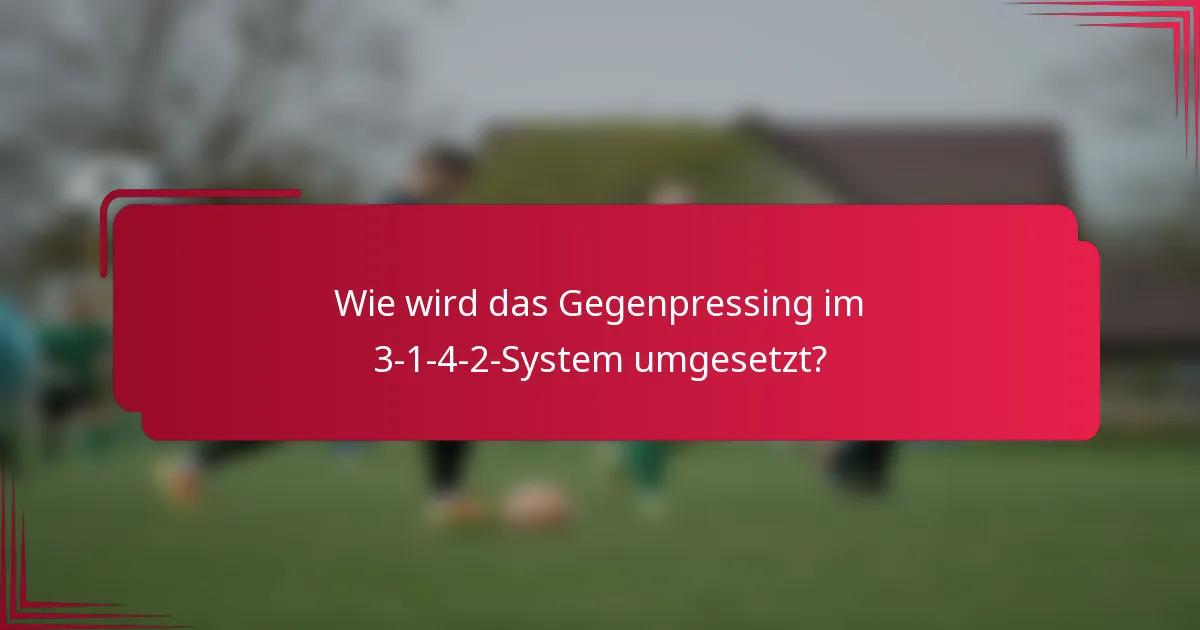 Wie wird das Gegenpressing im 3-1-4-2-System umgesetzt?
